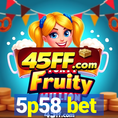 5p58 bet